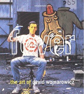 Fever: the art of David Wojnarowicz - David Wojnarowicz, Dan Cameron, Amy Scholder, New Museum Of Contemporary Art (New York, N.Y.) (ISBN 9780847821440)