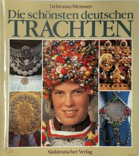 Die schönsten deutschen Trachten - Jean-Loup Debionne, Toni Meissner (ISBN 9783799163798)