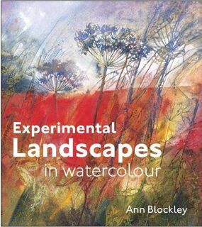 Experimental Landscapes in Watercolour - Ann Blockley (ISBN 9781849940900)