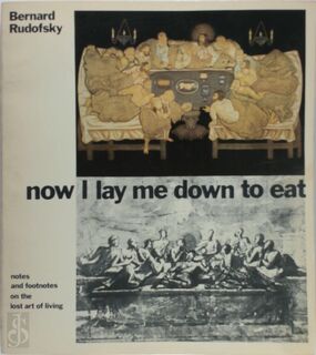 Now I Lay Me Down to Eat - Bernard Rudofsky (ISBN 9780385157162)