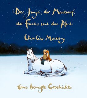 Der Junge, der Maulwurf, der Fuchs und das Pferd. Eine bewegte Geschichte - Charlie Mackesy (ISBN 9783471360644)