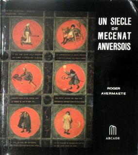 Un siècle de mécénat anversois - Roger Avermaete