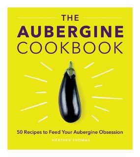 The Aubergine Cookbook - Heather Thomas (ISBN 9781785038877)