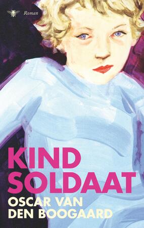 Kindsoldaat - Oscar van den Boogaard Kindsoldaat - Oscar van den Boogaard