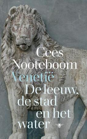 Venetië: de leeuw, de stad en het water - Cees Nooteboom Venetië: de leeuw, de stad en het water - Cees Nooteboom
