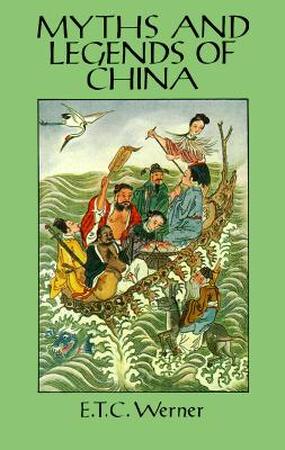 Myths and Legends of China - E.T.C. Werner Myths and Legends of China - E.T.C. Werner