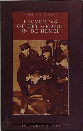 Leuven '68 of het geloof in de hemel - P. Goossens Leuven '68 of het geloof in de hemel - P. Goossens