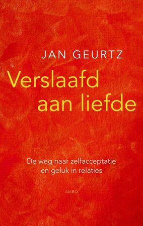 Verslaafd aan liefde - Jan Geurtz Verslaafd aan liefde - Jan Geurtz