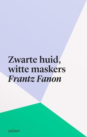 Zwarte huid, witte maskers - Frantz Fanon Zwarte huid, witte maskers - Frantz Fanon