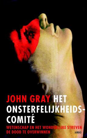 Het onsterfelijkheidscomite - John Gray Het onsterfelijkheidscomite - John Gray
