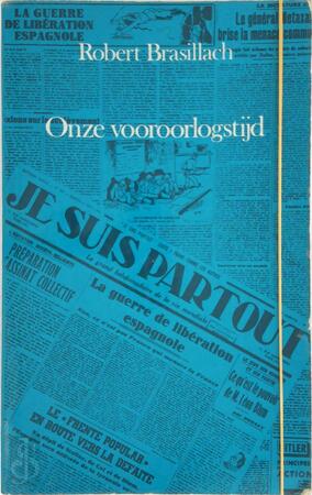 Onze vooroorlogstyd - Brasillach Onze vooroorlogstyd - Brasillach