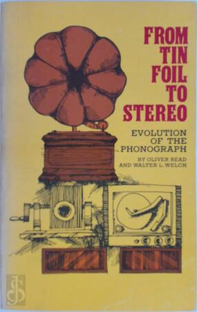 From tin foil to stereo - Oliver Read, Walter Leslie Welch From tin foil to stereo - Oliver Read, Walter Leslie Welch