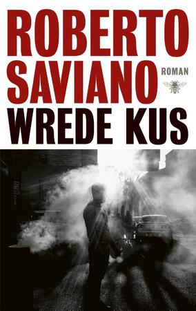 Wrede kus - Roberto Saviano Wrede kus - Roberto Saviano