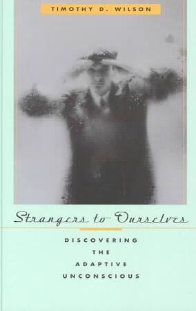 Strangers to Ourselves - Timothy D. Wilson Strangers to Ourselves - Timothy D. Wilson