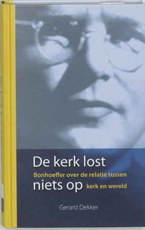De kerk lost niets op - Gerard Dekker De kerk lost niets op - Gerard Dekker