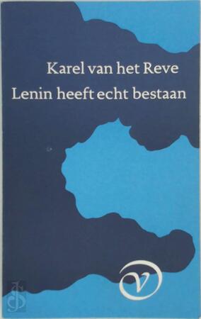 Lenin heeft echt bestaan - Karel van het Reve Lenin heeft echt bestaan - Karel van het Reve