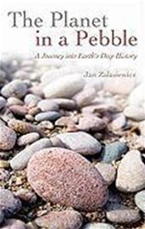 The Planet in a Pebble - Jan Zalasiewicz The Planet in a Pebble - Jan Zalasiewicz