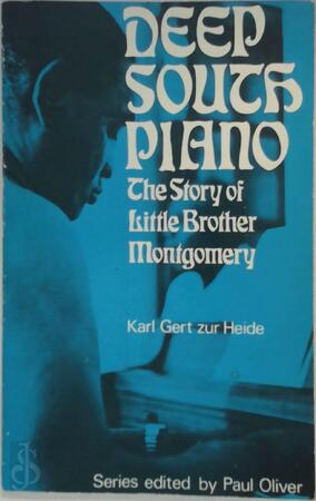 Deep South piano: the story of Little Brother Montgomery - Karl Gert Zur Heide Deep South piano: the story of Little Brother Montgomery - Karl Gert Zur Heide