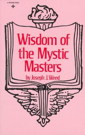 Wisdom of the Mystic Masters - Joseph J. Weed Wisdom of the Mystic Masters - Joseph J. Weed