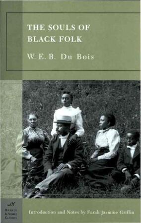 The Souls of Black Folk - W. E. B. Du Bois The Souls of Black Folk - W. E. B. Du Bois