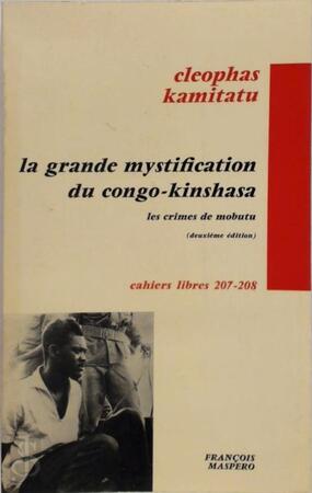 La Grande mystification du Congo-Kinshasa. Les crimes de Mobutu - Cléophas Kamitatu La Grande mystification du Congo-Kinshasa. Les crimes de Mobutu - Cléophas Kamitatu