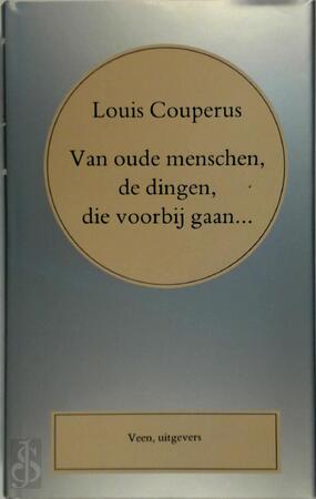 Van oude menschen, de dingen, die voorbij gaan... - Louis Couperus Van oude menschen, de dingen, die voorbij gaan... - Louis Couperus