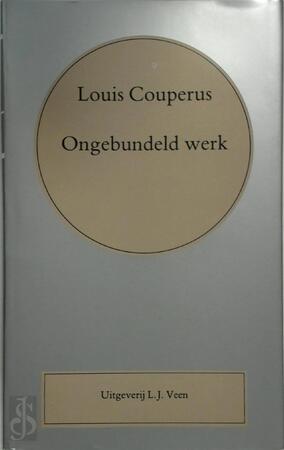Ongebundeld werk - Louis Couperus Ongebundeld werk - Louis Couperus