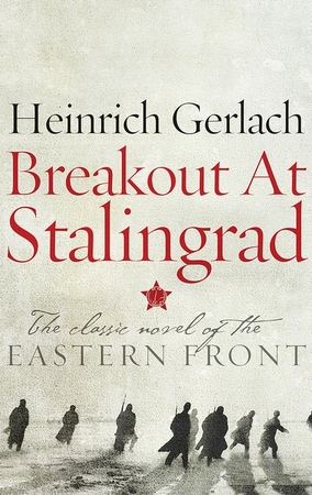 Breakout at stalingrad - Heinrich Gerlach Breakout at stalingrad - Heinrich Gerlach
