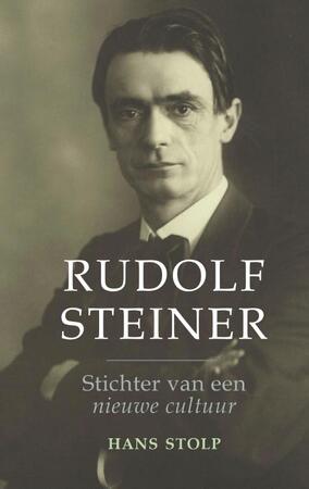 Rudolf Steiner: Stichter van een nieuwe cultuur - Hans Stolp