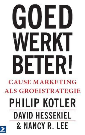 Goed werkt beter! - Philip Kotler, David Hessekiel, Nancy R. Lee