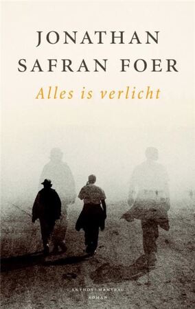Alles is verlicht - Jonathan Safran Foer Alles is verlicht - Jonathan Safran Foer