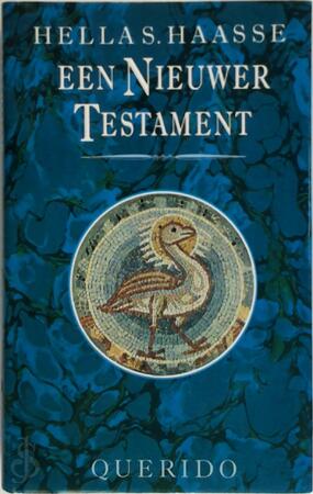 Een nieuwer testament - Hella Haasse Een nieuwer testament - Hella Haasse