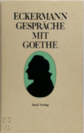 Gespräche mit Goethe in den letzten Jahren seines Lebens - Johann Peter Eckermann Gespräche mit Goethe in den letzten Jahren seines Lebens - Johann Peter Eckermann