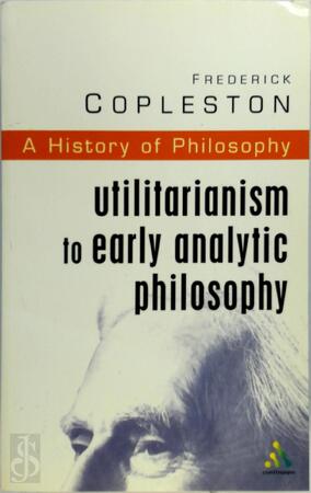 Utilitarianism to Early Analytic Philosophy - Frederick Charles Copleston Utilitarianism to Early Analytic Philosophy - Frederick Charles Copleston
