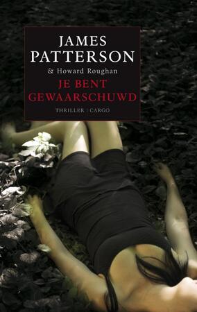 Je bent gewaarschuwd - James Patterson, Howard Roughan Je bent gewaarschuwd - James Patterson, Howard Roughan