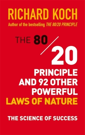 80/20 principle and 92 other powerful laws of nature - Richard Koch