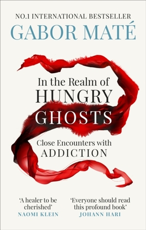 In the realm of hungry ghosts: close encounters with addiction - Gabor Mate In the realm of hungry ghosts: close encounters with addiction - Gabor Mate