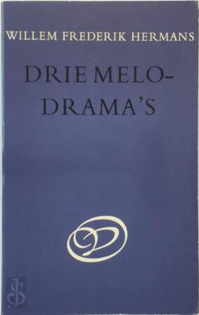 Drie melodrama's - Willem Frederik Hermans Drie melodrama's - Willem Frederik Hermans
