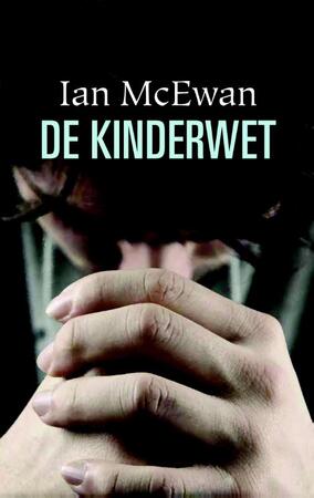 De kinderwet - Ian McEwan De kinderwet - Ian McEwan