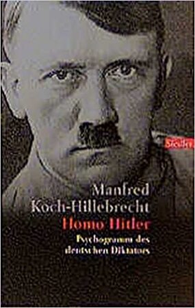 Homo Hitler - Manfred Koch-Hillebrecht Homo Hitler - Manfred Koch-Hillebrecht