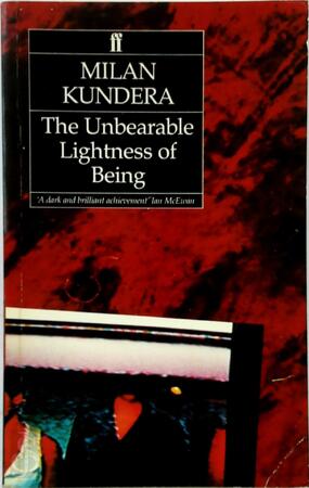 The Unbearable Lightness of Being - Milan Kundera The Unbearable Lightness of Being - Milan Kundera