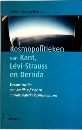 Kosmopolitieken van Kant, Lévi-Strauss en Derrida - S. van Keulen Kosmopolitieken van Kant, Lévi-Strauss en Derrida - S. van Keulen