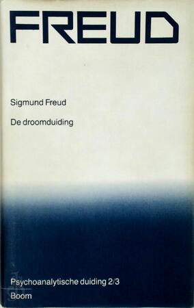 Psychoanalytische duiding 2/3 - Sigmund Freud Psychoanalytische duiding 2/3 - Sigmund Freud