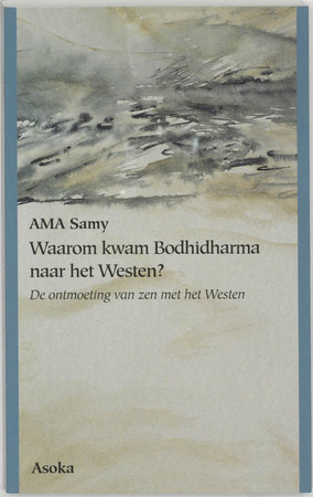 Waarom kwam Bodhidharma naar het Westen? - A.M.A. Samy Waarom kwam Bodhidharma naar het Westen? - A.M.A. Samy