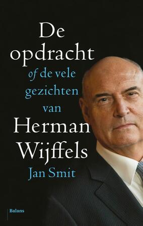 Opdracht; of de vele gezichten van Herman Wijffels - Jan Smit Opdracht; of de vele gezichten van Herman Wijffels - Jan Smit