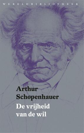 De vrijheid van de wil - Arthur Schopenhauer De vrijheid van de wil - Arthur Schopenhauer