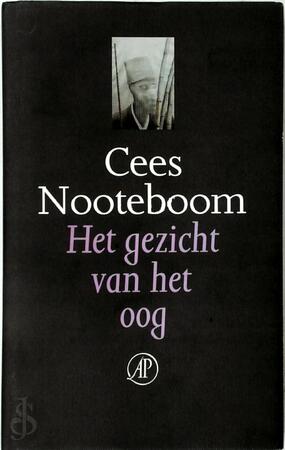 Het gezicht van het oog - Cees Nooteboom Het gezicht van het oog - Cees Nooteboom