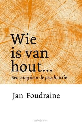 Wie is van hout... - Jan Foudraine