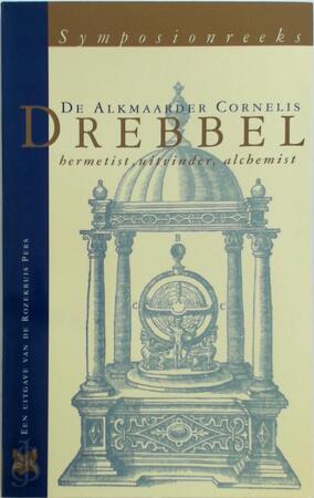 De Alkmaarder Cornelis Drebbel - Peter Huijs De Alkmaarder Cornelis Drebbel - Peter Huijs