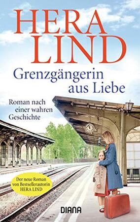 Grenzgängerin aus Liebe - Hera Lind Grenzgängerin aus Liebe - Hera Lind